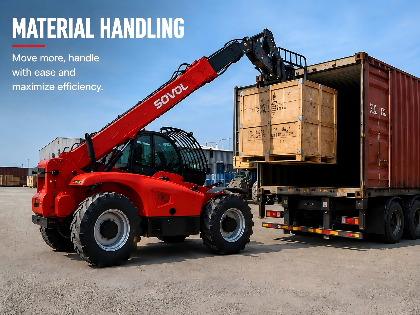 Telehandlers A Sovol telehandler is loading wooden crates into a shipping container